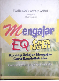Image of MENGAJAR EQ CARA NABI : KONSEP BELAJAR MENGAJAR CARA RASULULLAH SAW
