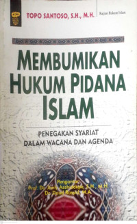 Image of MEMBUMIKAN HUKUM PIDANA ISLAM : PENEGAKAN SYARIAT DALAM WACANA DAN AGENDA