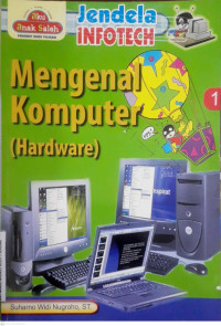 Image of JENDELA INFOTECH : MENGENAL KOMPUTER (HARDWARE)