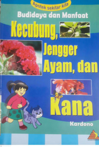 Image of APOTEK SEKITAR KITA : BUDIDAYA DAN MANFAAT KECUBUNG, JENGGER AYAM, DAN KANA