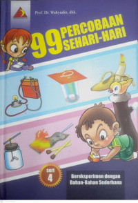 Image of 99 PERCOBAAN SEHARI-HARI : SERI 4 BEREKSPERIMEN DENGAN BAHAN BAHAN SEDERHANA