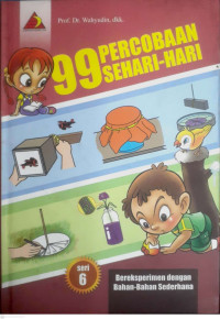 Image of 99 PERCOBAAN SEHARI-HARI : SERI 6 BEREKSPERIMEN DENGAN BAHAN BAHAN SEDERHANA