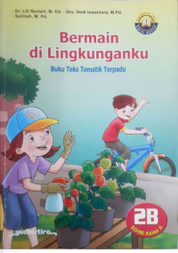 Image of BERMAIN DI LINGKUNGANKU : BUKU TEKS TEMATIK TERPADU KURIKULUM 2013 : KELAS 2B