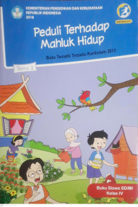 Image of PEDULI TERHADAP MAKHLUK HIDUP : BUKU TEMATIK TERPADU KURIKULUM 2013 : KELAS 4