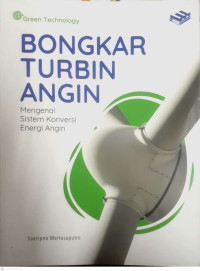 Image of BONGKAR TURBIN ANGIN : MENGENAL SISTEM KONVERSI ENERGI ANGIN