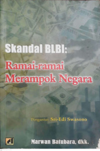 Image of SKANDAL BLBI : RAMAI RAMAI MERAMPOK NEGARA