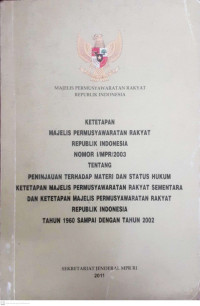 Image of KETETAPAN MAJELIS PERMUSYAWARATAN RAKYAT REPUBLIK INDONESIA NOMOR I/MPR/2003…...