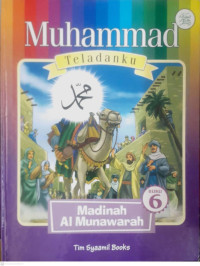 Image of MUHAMMAD TELADANKU : MADINAH AL MUNAWARAH BUKU 6