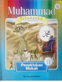 Image of MUHAMMAD TELADANKU : PENAKLUKAN MEKAH BUKU 11
