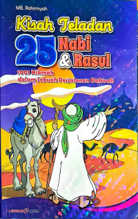 Image of KISAH TELADAN 25 NABI DA RASUL : 1001 HIKMAH DALAM SEBUAH PERJALANAN DAKWAH