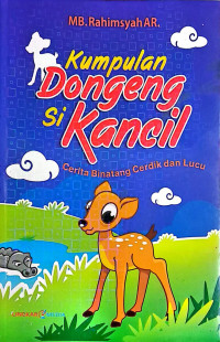 Image of KUMPULAN DONGENG SI KANCIL : CERITA BINATANG CERDIK DAN LUCU