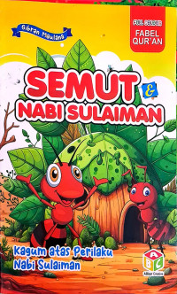 Image of SEMUT NABI SULAIMAN : KAGUM ATAS PERILAKU NABI SULAIMAN