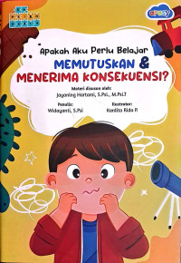 Image of APAKAH AKU PERLU BELAJAR MEMUTUSKAN DAN MENERIMA KONSEKUENSI