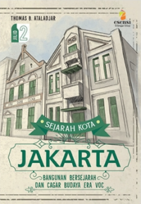 Image of SEJARAH KOTA JAKARTA : BANGUNAN BERSEJARAH DAN CAGAR BUDAYA ERA VOC