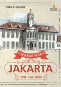Image of SEJARAH KOTA JAKARTA : TAPAK JEJAK BATAVIA