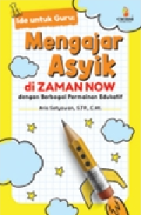 Image of IDE UNTUK GURU: MENGAJAR ASYIK DI ZAMAN NOW