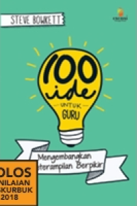 Image of 100 IDE UNTUK GURU: MENGEMBANGKAN KETERAMPILAN BERPIKIR